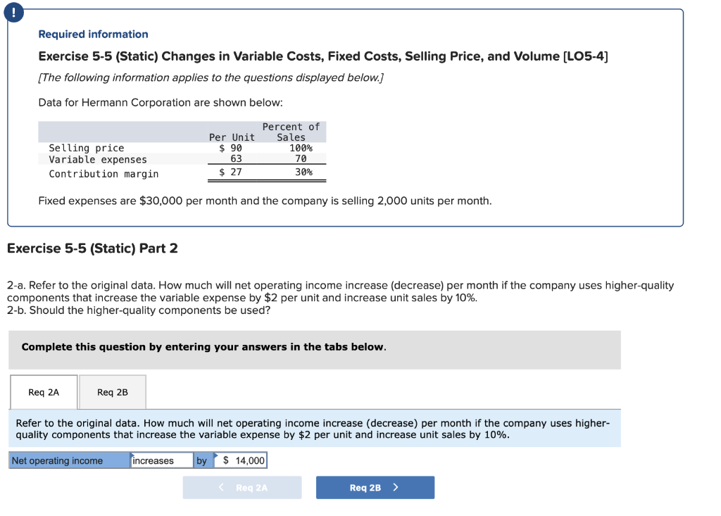  ! Required information Exercise 5-5 (Static) Changes in Variable Costs, Fixed