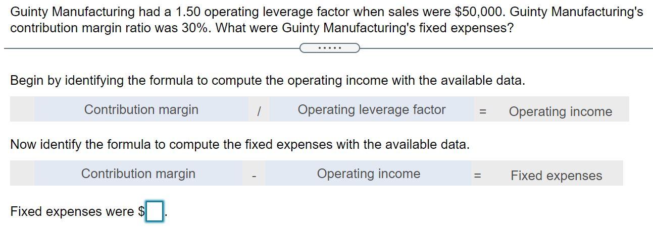  Guinty Manufacturing had a 1.50 operating leverage factor when sales were