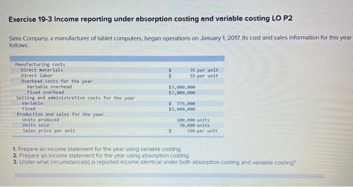  Exercise 19-3 Income reporting under absorption costing and variable costing LO