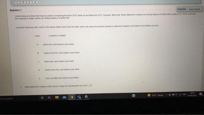  Question 1 14 points Save Ana Listed below are tems that