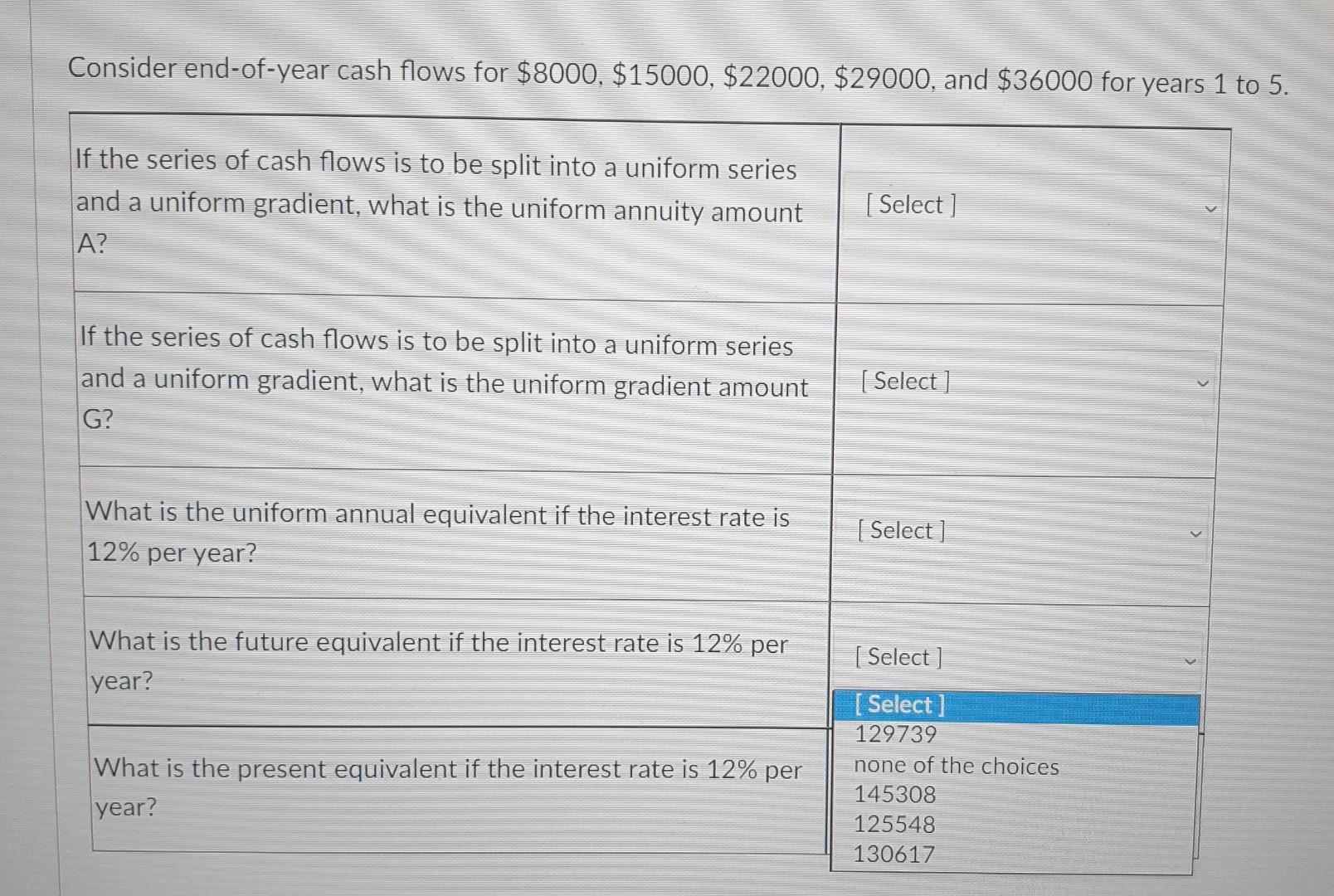 what is the uniform annuity amount A? [ Select ] If the