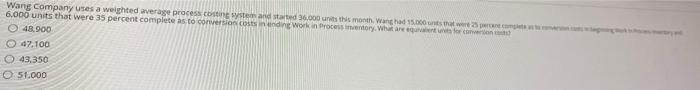  Wang Company uses a weighted average process costing system and started