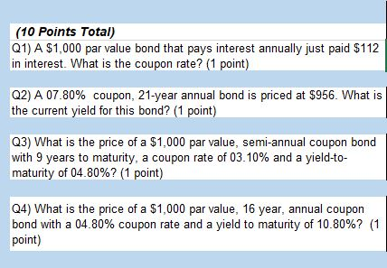  (10 Points Total) Q1) A $1,000 par value bond that pays