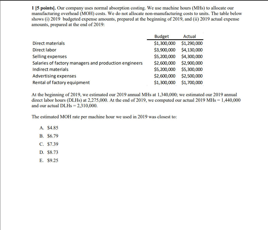  1 [5 points). Our company uses normal absorption costing. We use