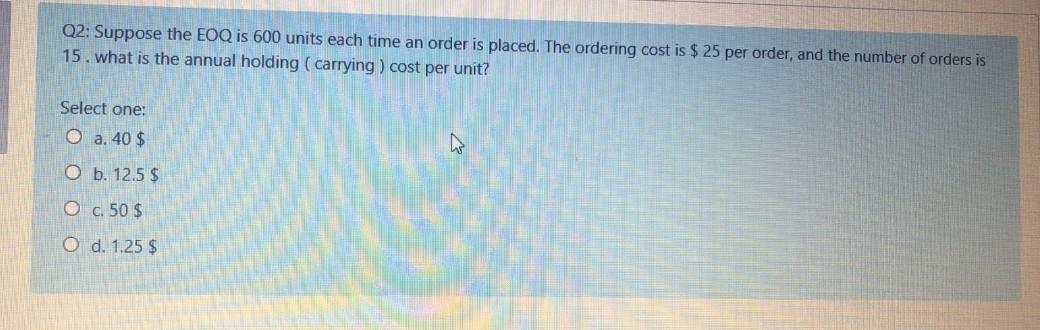 Quickly please Q2: Suppose the EOQ is 600 units each time
