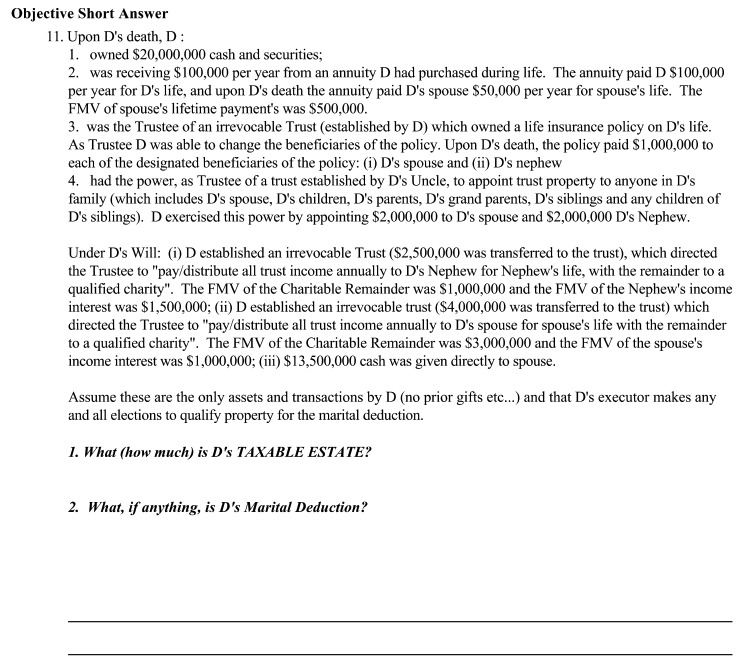  Objective Short Answer 11. Upon D's death, D: 1. owned $20,000,000
