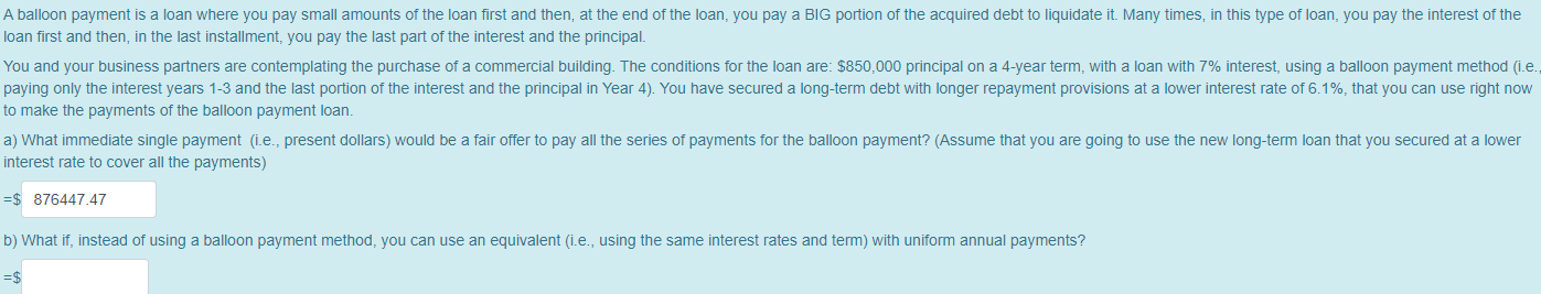  A balloon payment is a loan where you pay small amounts