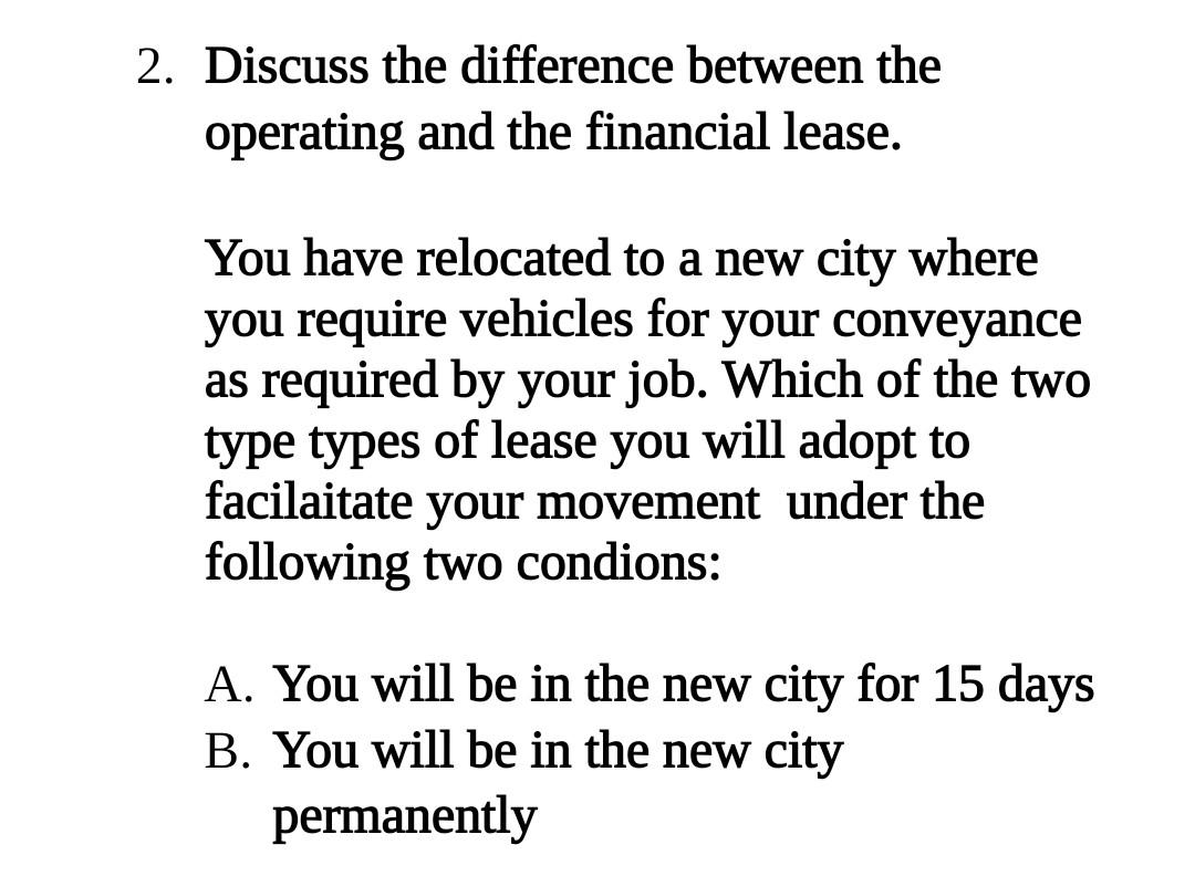 2. Discuss the difference between the operating and the financial lease.
