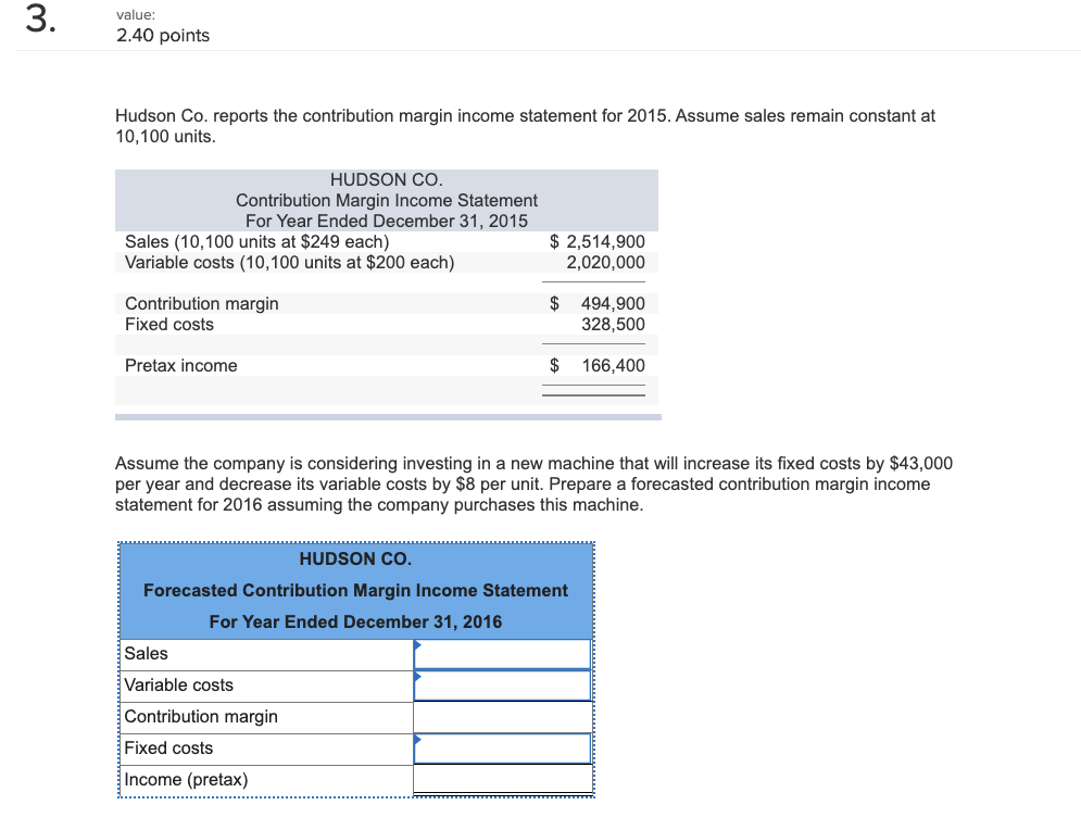  value: 2.40 points Hudson Co. reports the contribution margin income statement