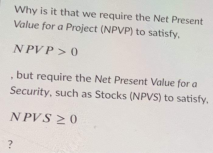  Why is it that we require the Net Present Value for