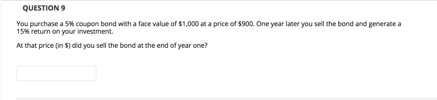 QUESTION 9 You purchase a 5% coupon bond with a face