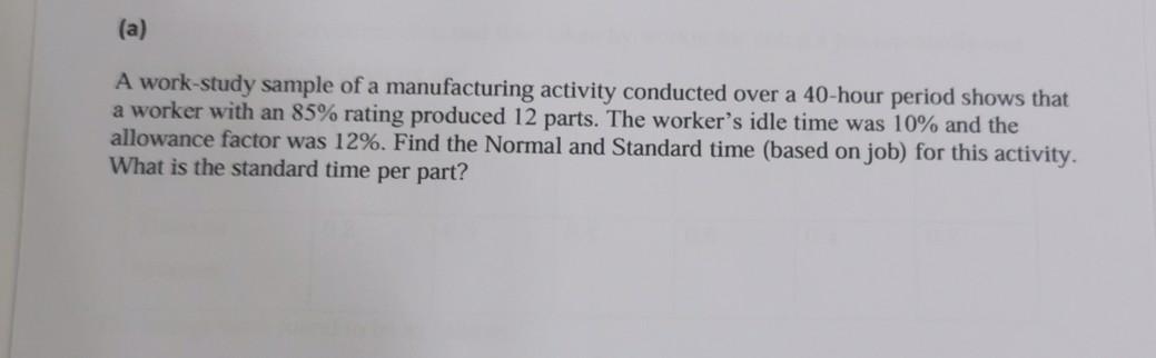 (a) A work-study sample of a manufacturing activity conducted over a