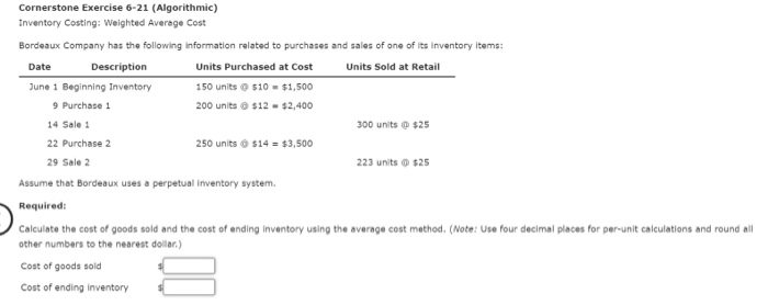  Cornerstone Exercise 6-21 (Algorithmic) Inventory Costing: Weighted Average Cost ory Bordeaux