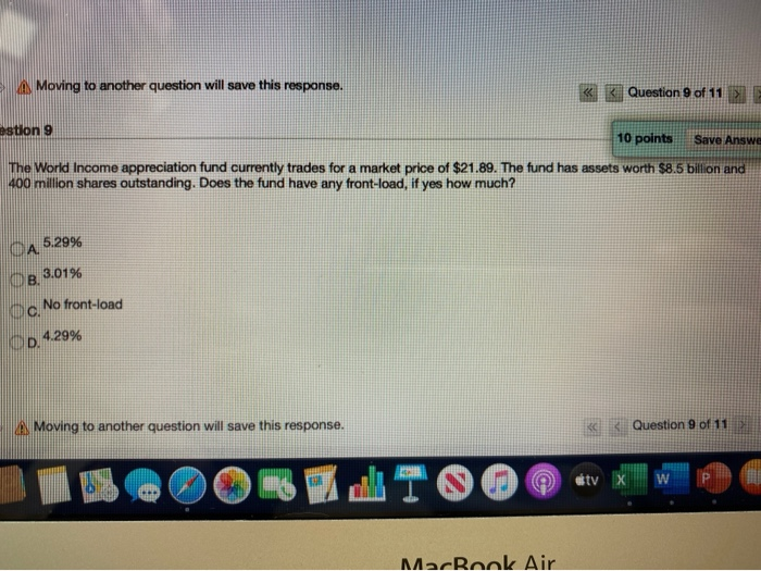  A Moving to another question will save this response. Question 9