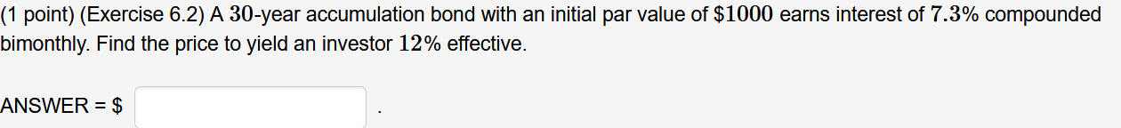  (1 point) (Exercise 6.2) A 30-year accumulation bond with an initial