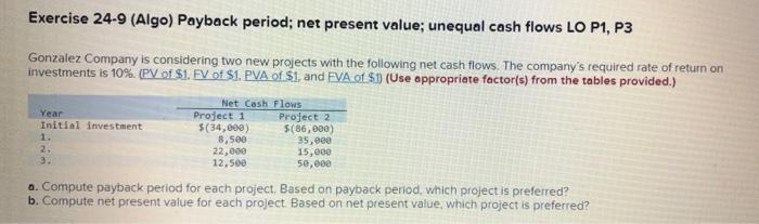  Exercise 24-9 (Algo) Payback period; net present value; unequal cash flows