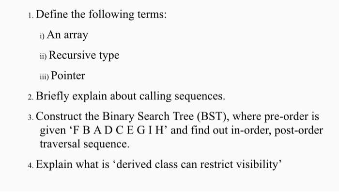  1. Define the following terms: i) An array ) ii) Recursive