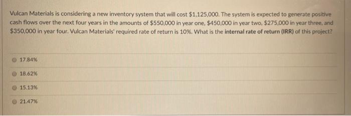 Vulcan Materials is considering a new inventory system that will cost $1,125,000.