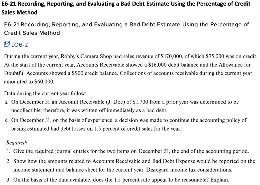  E6-21 Recording, Reporting, and Evaluating a Bad Debt Estimate Using the