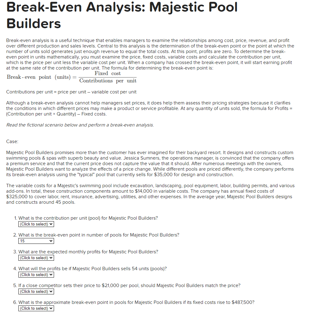  Break-Even Analysis: Majestic Pool Builders Break-even analysis is a useful technique