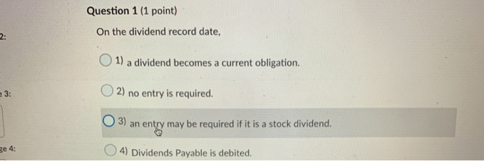  Question 1 (1 point) On the dividend record date, 1) a