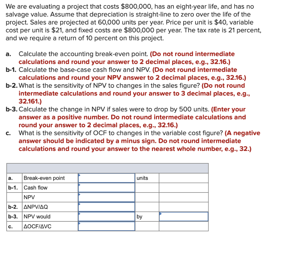 We are evaluating a project that costs $800,000, has an eight-year life,
