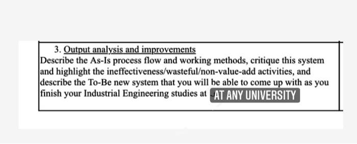  3. Output analysis and improvements Describe the As-is process flow and