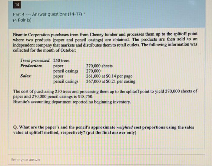  14 Part 4 -- Answer questions (14-17) (4 Points) Bismite Corporation
