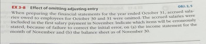  EX 3-8 OBJ. 2,5 Effect of omitting adjusting entry When preparing