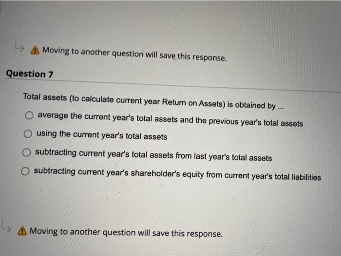  A Moving to another question will save this response. Question 7