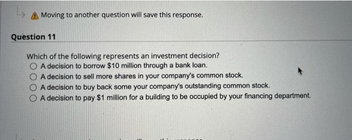  A Moving to another question will save this response. Question 11