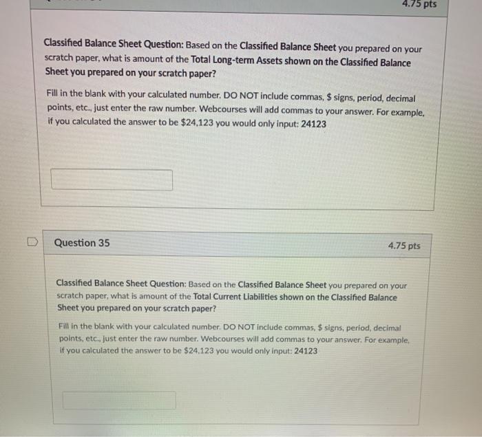 Please prepare a Classified Balance Sheet on your scratch paper based on