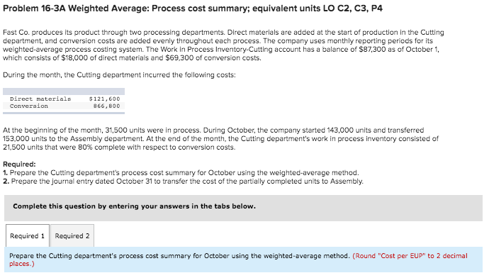  Problem 16-3A Weighted Average: Process cost summary; equivalent units LO C2,