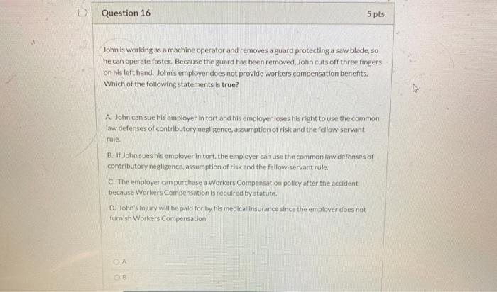  Question 16 5 pts John is working as a machine operator