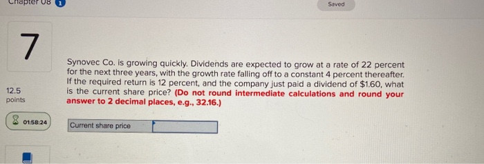  Chapter 08 Saved 7 Synovec Co. is growing quickly. Dividends are