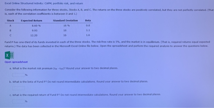  Excel Online Structured Activity: CAPM, portfolio risk, and return Consider the