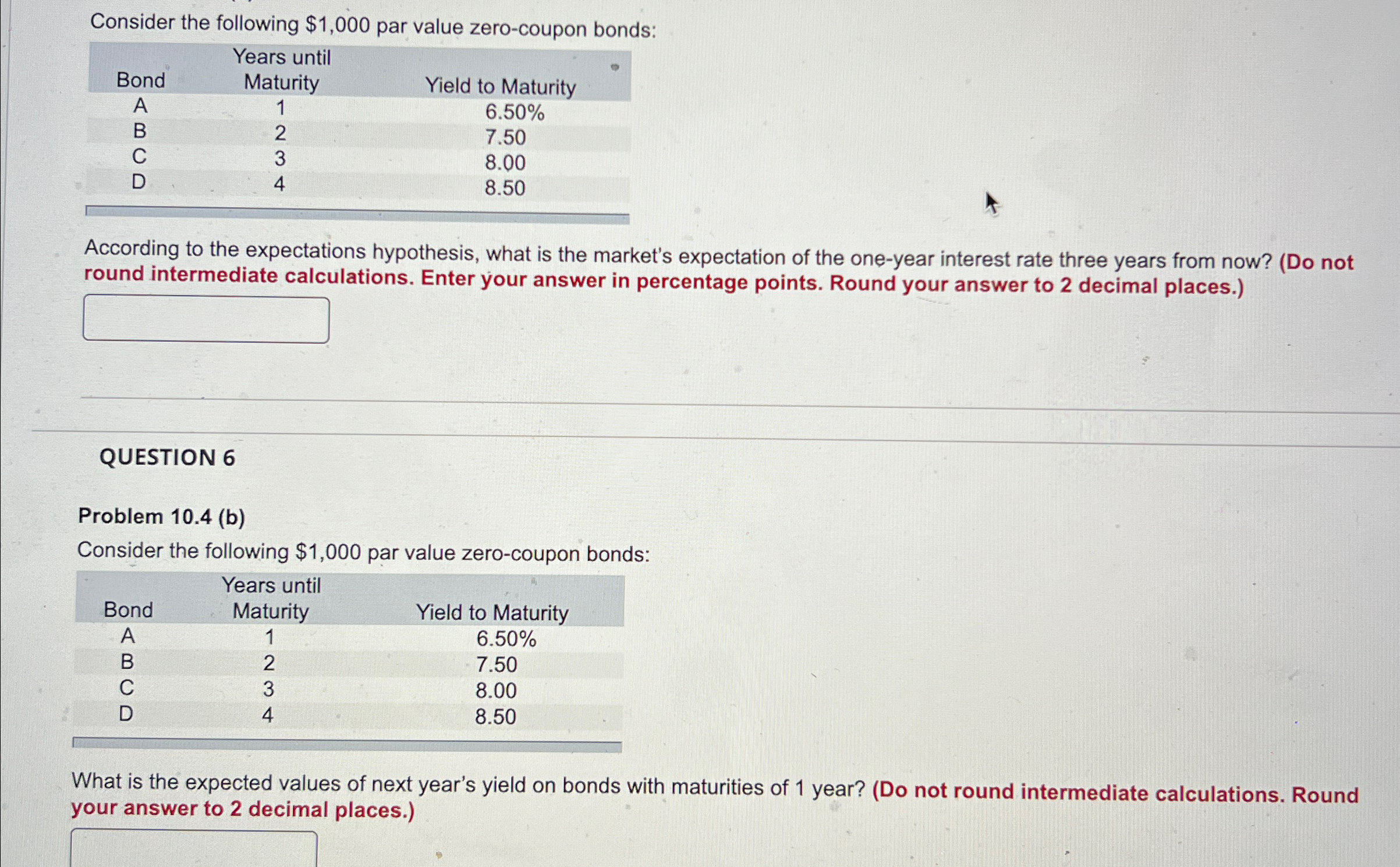  Consider the following $1,000 par value zero-coupon bonds: \table[[,Years until,],[Bond,Maturity,Yield to
