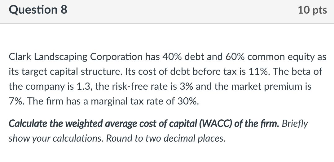 please use excel to answer Question 8 10 pts Clark Landscaping Corporation
