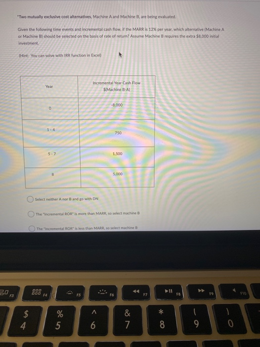  "Two mutually exclusive cost alternatives, Machine A and Machine B, are