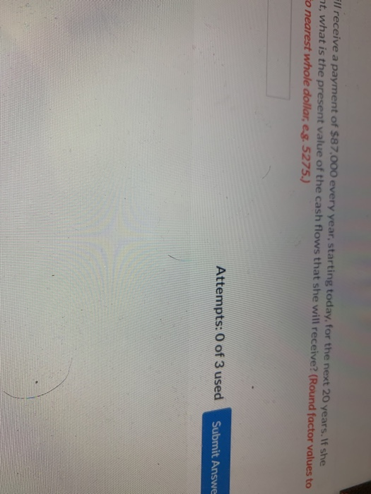 and will receive a payment of $87,000 every invests the proceeds at