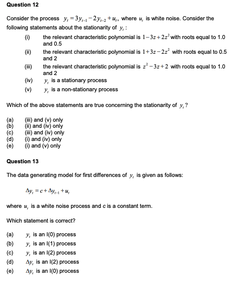 Financial econometrics multiple choice questions Question 12 Consider the process y,=3y- 1-2y.-2+u,,