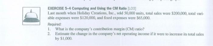 EXERCISE 5-4 Computing and using the CM Ratio (L03] Last month