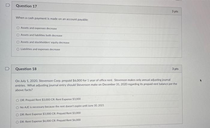  D Question 17 3 pts When a cash payment is made