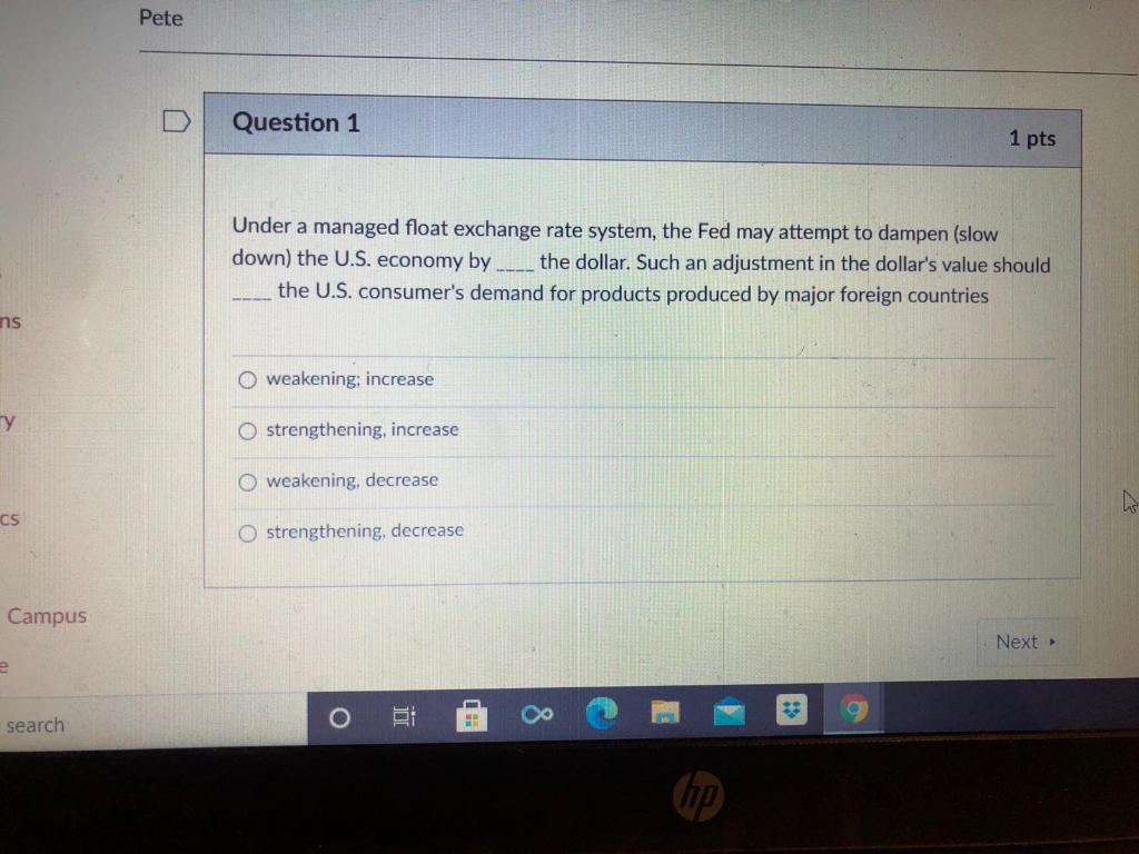  Pete Question 1 1 pts Under a managed float exchange rate