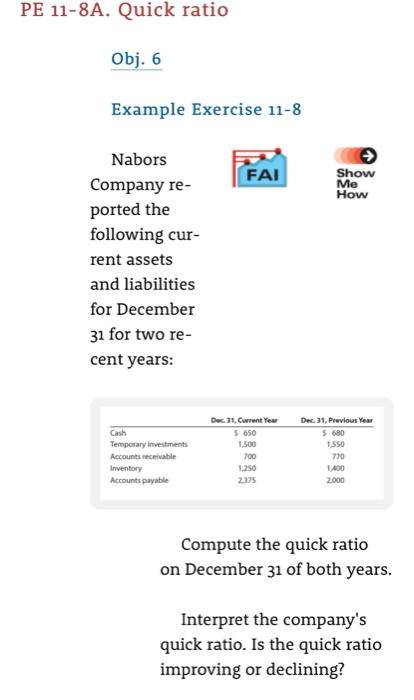  PE 11-8A. Quick ratio Obj. 6 Example Exercise 11-8 FAI Show