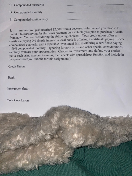  C. Compounded quarterly: D. Compounded monthly E. Compounded continuously 3. Assume