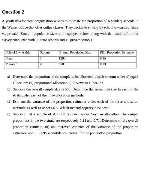 equal, proportional and Neyman allocation should be used. Question 2 A