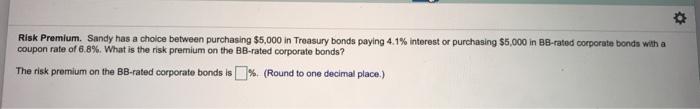  Risk Premium. Sandy has a choice between purchasing $5,000 in Treasury