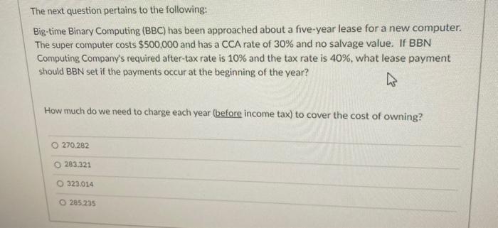  The next question pertains to the following: Big-time Binary Computing (BBC)