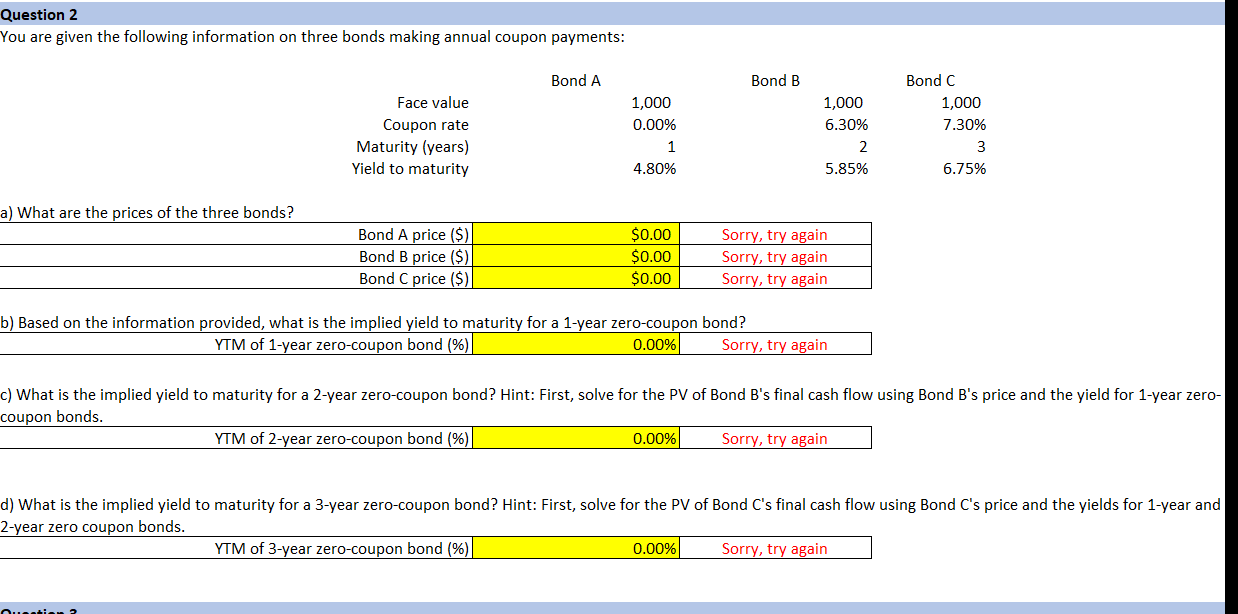 Question 2 You are given the following information on three bonds